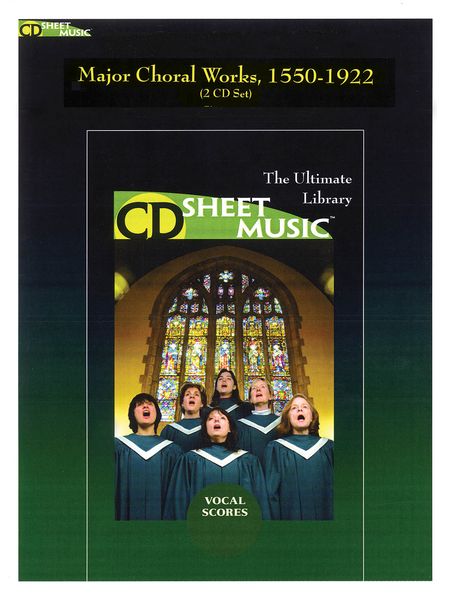 Major Choral Works, 1550-1922 : The Ultimate Collection.