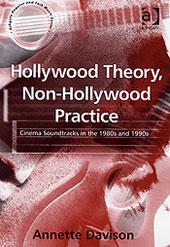 Hollywood Theory, Non-Hollywood Practice : Cinema Soundtracks In The 1980s and 1990s.