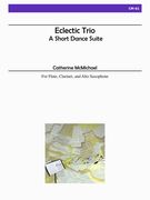 Eclectic Trio : For Flute, Clarinet and Alto Saxophone.