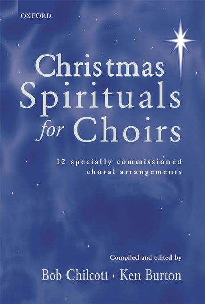 Christmas Spirituals For Choirs : 12 Specially Commissioned Choral Arrangements.