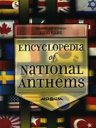 Encyclopedia Of National Anthems / compiled and edited by Xing Hang.