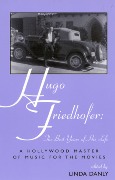 Hugo Friedhofer, The Best Years Of His Life : A Hollywood Master Of Music For The Movies.