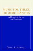 Music For Three Or More Pianists : An Historical Survey and Catalogue.