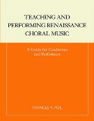 Teaching and Performing Renaissance Choral Music: A Guide For Conductors & Performers.