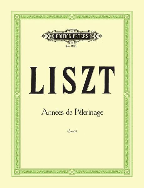 Années De Pelegrinage : For Piano / edited by Emil von Sauer.