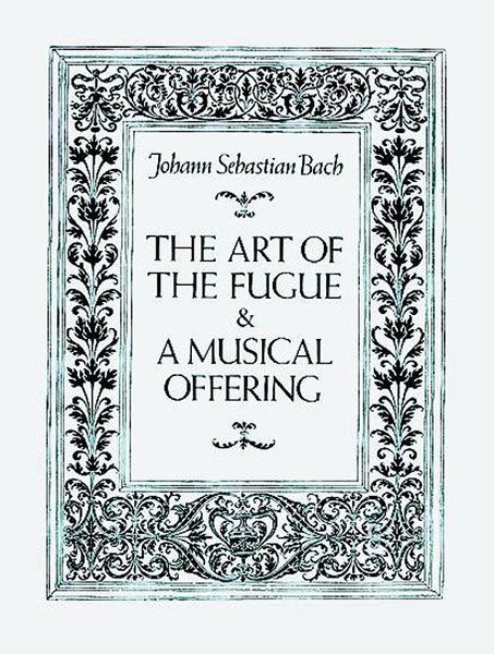 Art of The Fugue and A Musical Offering / edited by A. Doerffel & W. Graeser.