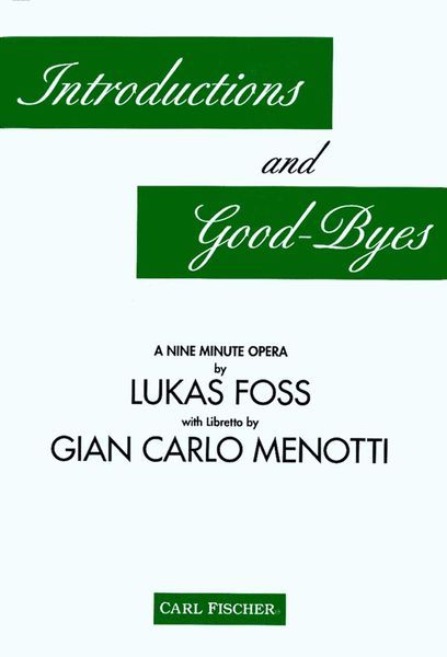 Introductions and Goodbyes : A Nine Minute Opera / Libretto by Gian Carlo Menotti.