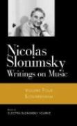 Writings On Music, Vol. 4 : Slonimskyana / edited by Electra Slonimsky Yourke.