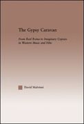 Gypsy Caravan : From Real Roma To Imaginary Gypsies In Western Music and Film.