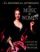 New Historical Anthology Of Music by Women / edited by James R. Briscoe.