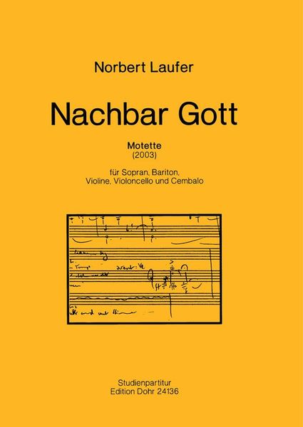 Nachbar Gott : Motette Für Sopran, Bariton, Violine, Violoncello und Cembalo (2003).