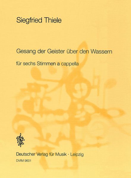 Gesang der Geister Über Den Wassern : Für Sechs Stimmen A Cappella (2002).