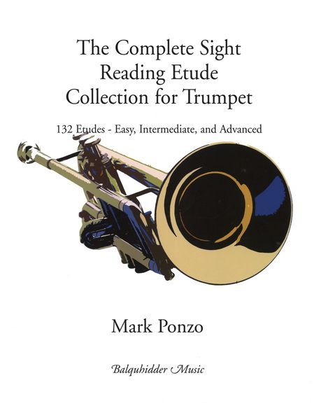 Complete Sight Reading Etude Collection For Trumpet : 132 Etudes - Easy, Intermediate and Advanced.