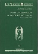 Petit Dictionnaire De la Poesie Melomane : Musique & Poesie En France De 1800-1950.
