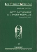 Petit Dictionnaire De la Poesie Melomane : Musique & Poesie En France De 1800-1950.