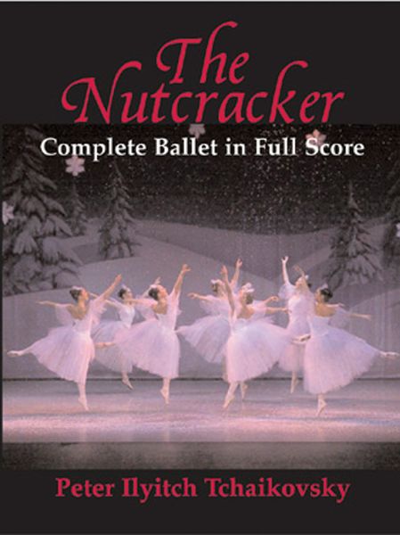 Nutcracker : Complete Ballet In Full Score.