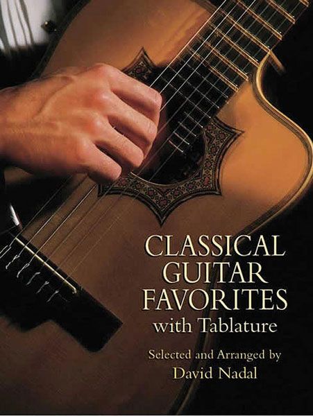 Classical Guitar Favorites, With Tablature / Selected and arranged by David Nadal.