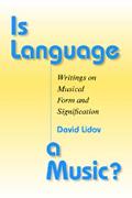 Is Language A Music? : Writings On Musical Form and Signification.