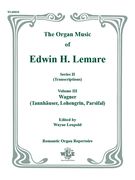 Original Compositions : Ser. II, Vol. 3 (Transcriptions), The Tannhauser, Lohengrin, Parsifal.