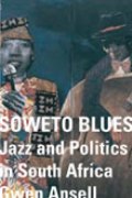 Soweto Blues : Jazz, Popular Music and Politics In South Africa.