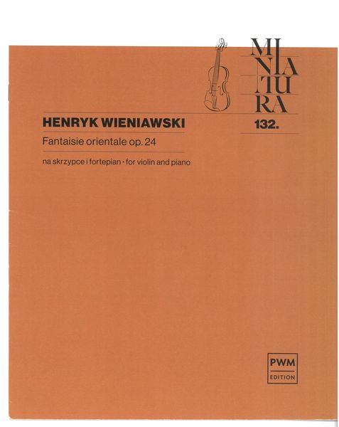 Fantaisie Orientale, Op. 24 : For Violin and Piano / edited by Antoni Cofalik.