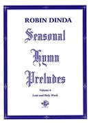 Seasonal Hymn Preludes, Vol. 6 : Lent and Holy Week.