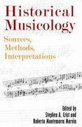 Historical Musicology : Sources, Methods, Interpretations.