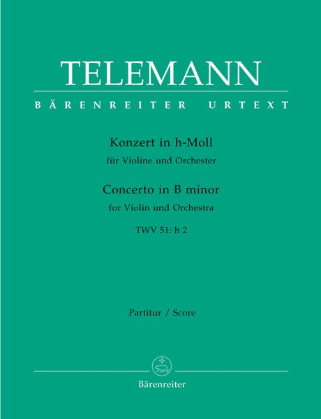 Concerto In B Minor : For Violin and Orchestra, TWV 51:H2 / edited by Siegfried Kross.
