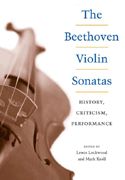 Beethoven Violin Sonatas : History, Criticism, Performance / Ed. Lewis Lockwood & Mark Kroll.