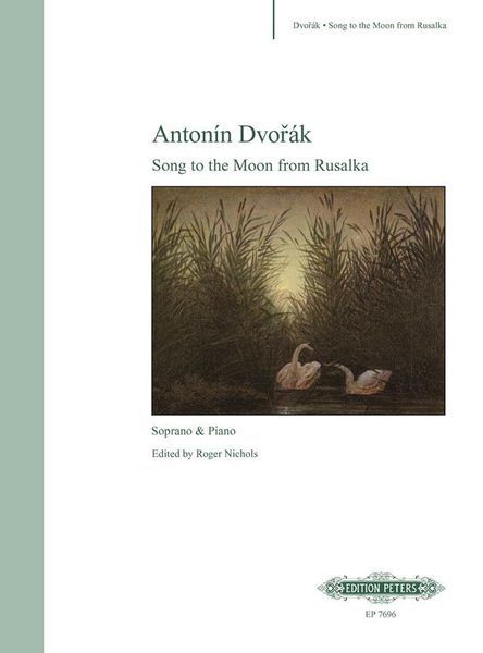 Song To The Moon From Rusalka : For Soprano and Piano / edited by Roger Nichols.