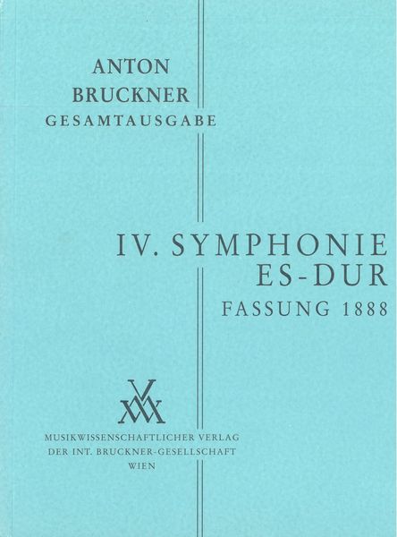 Symphony No. 4 In E-Flat Major : Fassung 1888 / edited by Benjamin M. Korstvedt.