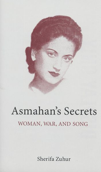 Asmahan's Secrets : Woman, War and Song.