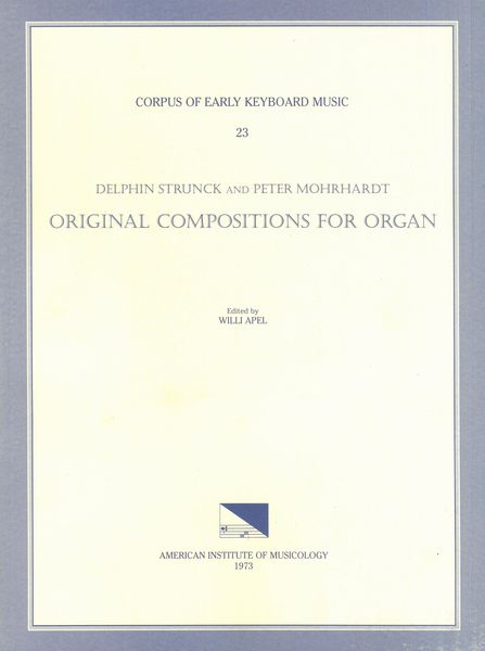Delphin Strunck and Peter Mohrhardt (17th C.) : Original Compositions For Organ.