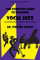 Complete Guide To Teaching Vocal Jazz (Including Pop and Other Show Styles).