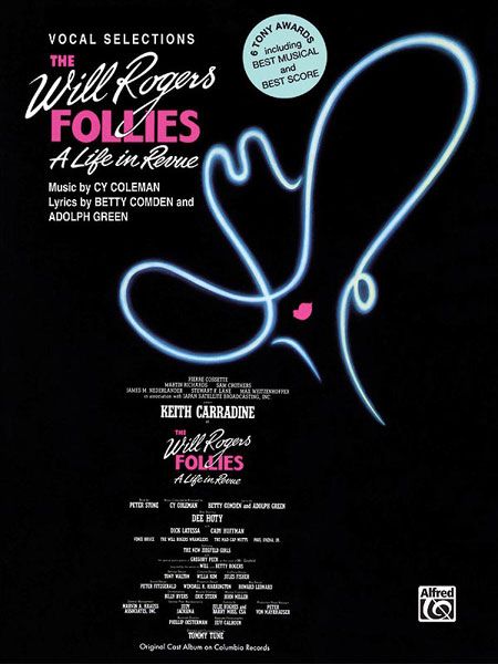 Will Rogers Follies : A Life In Revue / Lyrics By Betty Comden And Adolph Green.