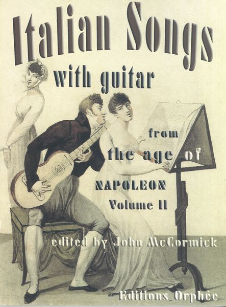 Italian Songs With Guitar From The Age Of Napoleon, Vol. 2 / edited by John Mccormick.