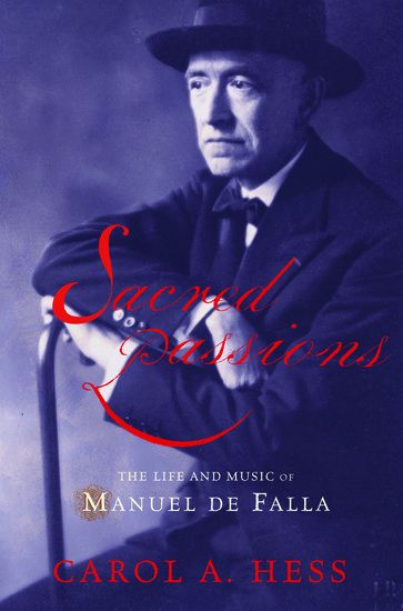 Sacred Passions : The Life and Music Of Manuel De Falla.