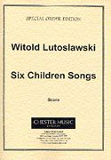 Six Children's Songs : For Unison Children's Chorus.