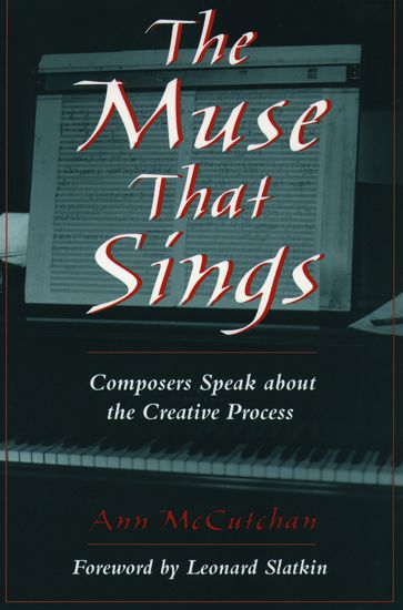 Muse That Sings : Composers Speak About The Creative Process.