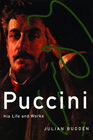 Puccini : His Life and Works.