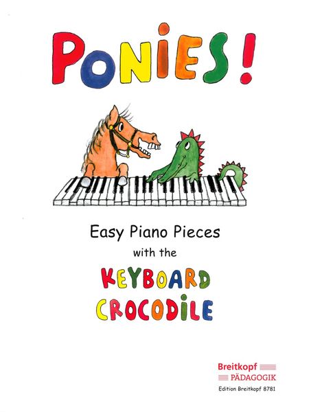 Ponies! : Easy Piano Pieces With The Keyboard Crocodile.