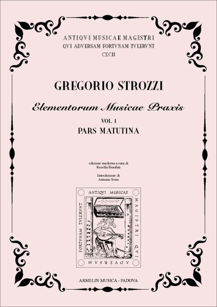 Elementorum Musicae Praxis, Volume 1 : Pars Matutina / Edited By Rosella Bonifati.