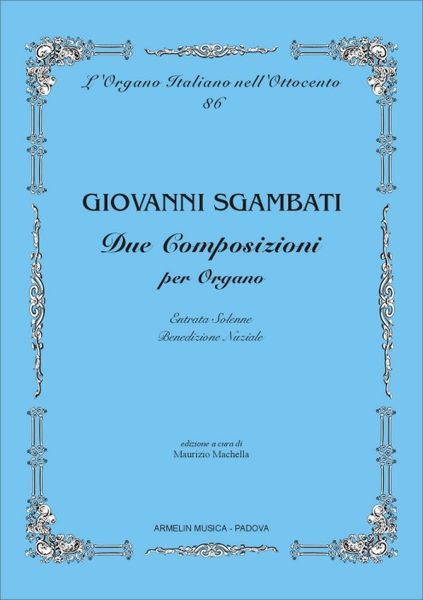 Due Composizioni : Per Organo / edited by Maurizio Machella.