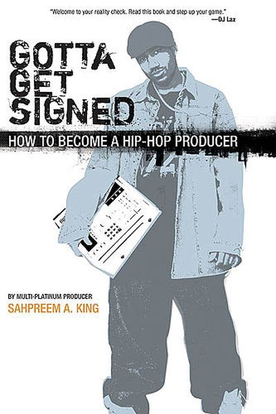 Gotta Get Signed : How To Become A Hip-Hop Producer.