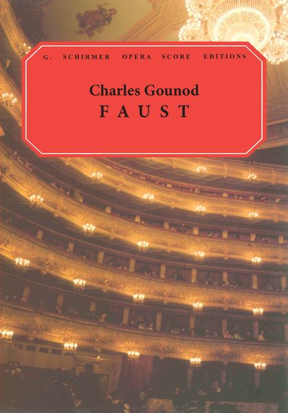 Faust : Opera In Four Acts / Libretto by Michel Carre and Jules Barbier, After The Poem by Goethe.