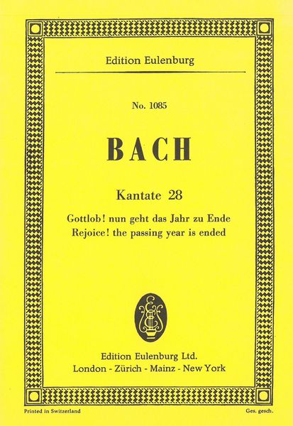 Cantata No. 28 : Gottlob! Nun Geht Das Jahr Zu Ende.