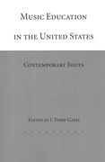 Music Education In The United States : Contemporary Issues / edited by J. Terry Gates.
