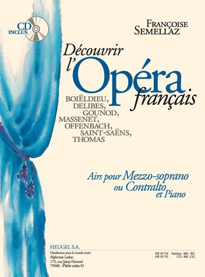 Decouvrir L'Opera Francais : Airs Pour Mezzo-Soprano Ou Contralto & Piano / ed. Francoise Semellaz.