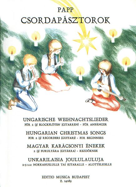 Csordapasztorok, Hungarian Christmas Songs : For 2 (3) Recorders (Guitars) - For Beginners.