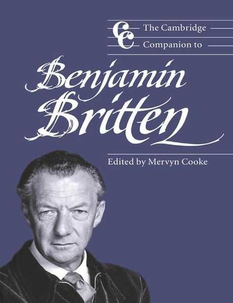 Cambridge Companion To Benjamin Britten / ed. by Mervyn Cooke.